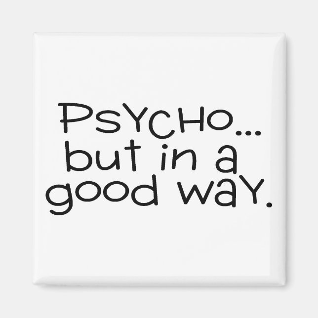 Psycho aber auf eine gute Art Magnet (Vorne)