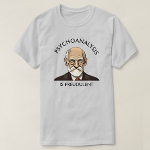 Psychoanalyse ist freudulent T-Shirt