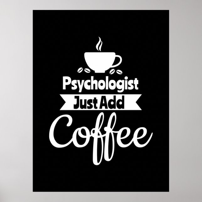 Psychologe einfach Kaffee hinzufügen Poster (Vorne)