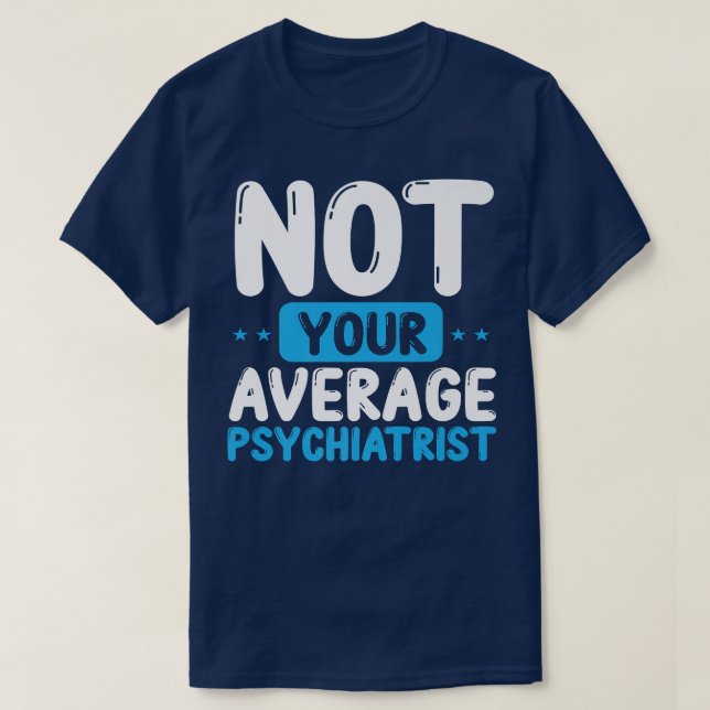 Psychologe nicht Ihr durchschnittliches Psychiater T-Shirt (Design vorne)