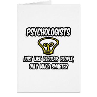 Psychologen.. Regelmäßige Leute, nur klüger