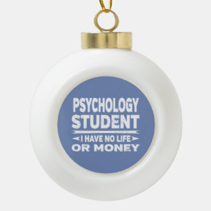 Psychologie Student kein Leben oder Geld Keramik Kugel-Ornament