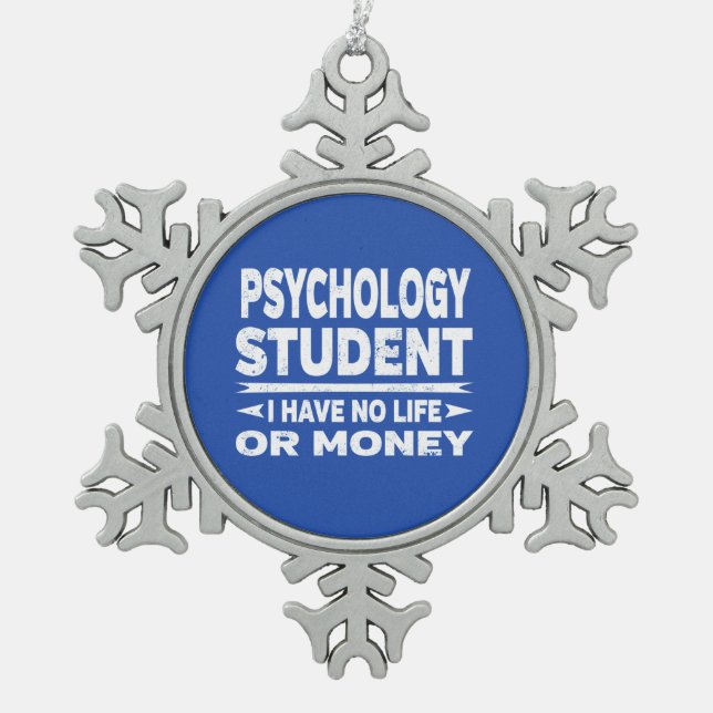 Psychologie Student kein Leben oder Geld Schneeflocken Zinn-Ornament (Vorderseite)
