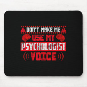 Psychologie-Zitat - Bring mich nicht dazu, meine P Mousepad
