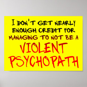 Psychopath Credit Funny Poster Sign