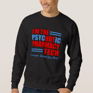 Psychotische Apothekerin Technischer Apotheker Sweatshirt