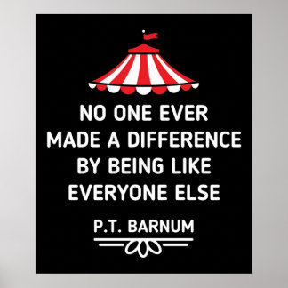 PT Barnum Quotes No One Ever Made a Difference by Poster