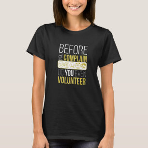 Pta Pto Fun Volunteer, bevor Sie sich beschweren, T-Shirt