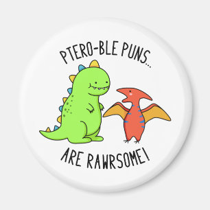 Ptero-ble Punnen sind rawrsome Funny Dinosaur Pun Magnet