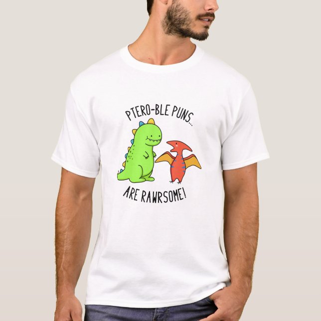 Ptero-ble Punnen sind rawrsome Funny Dinosaur Pun T-Shirt (Vorderseite)