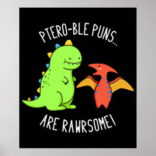 Ptero-ble Puns sind rawrsome Dinosaurier Pun Dark  Poster