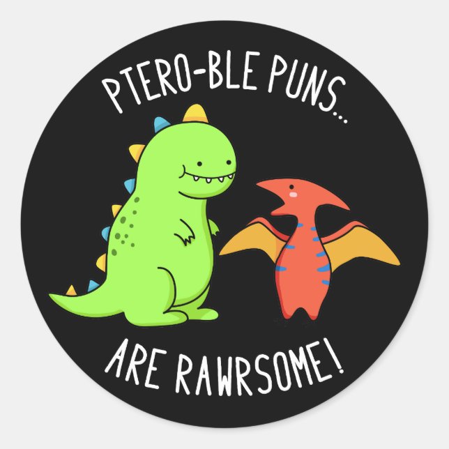 Ptero-ble Puns sind rawrsome Dinosaurier Pun Dark  Runder Aufkleber (Vorderseite)