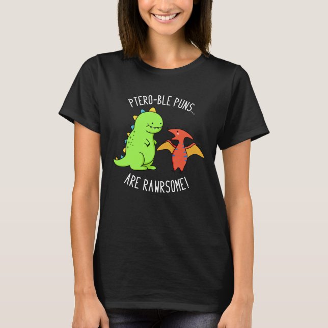 Ptero-ble Puns sind rawrsome Dinosaurier Pun Dark  T-Shirt (Vorderseite)