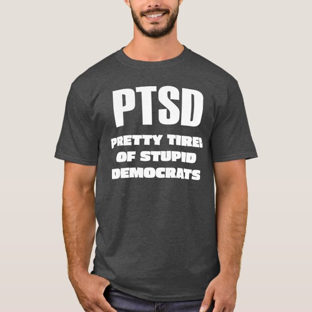 PTSD - Hübsche Müde der stupiden Demokraten T-Shirt (Vorderseite)