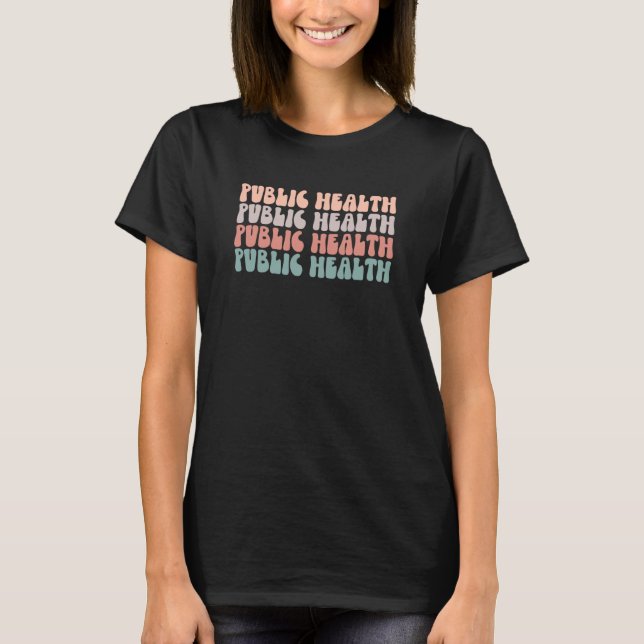 Public Health Life Groovy Public Health Appreciati T-Shirt (Vorderseite)