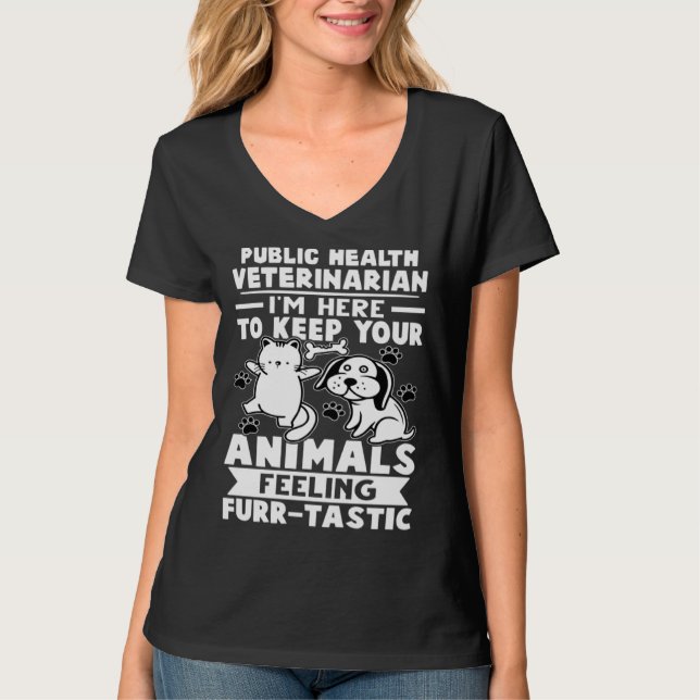 Public Health Veterinarian Keep Animals Feeling Fu T-Shirt (Vorderseite)