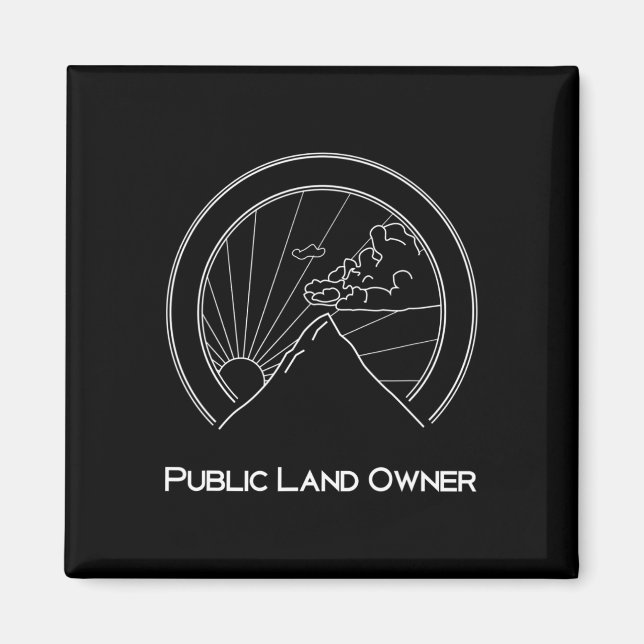 Public Land Owner Shirt - Mountain Climber Hiking  Magnet (Vorne)