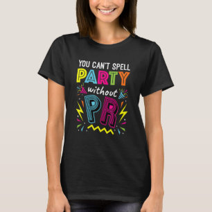 Publizist: Party kann nicht ohne PR geschrieben we T-Shirt