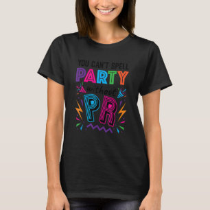 Publizist: Party kann nicht ohne PR geschrieben we T-Shirt