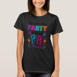 Publizist: Party kann nicht ohne PR geschrieben we T-Shirt