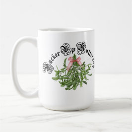 Pucker Up Buttercup * Mistletoon auf Kaffeetasse