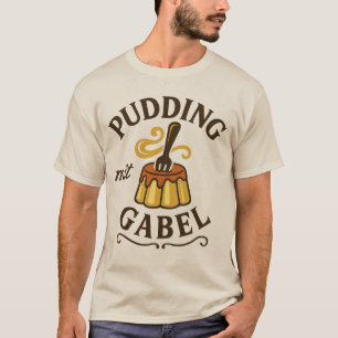 Pudding Mit Gabel Lustiges Design T-Shirt