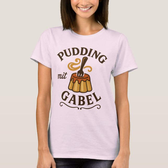 Pudding Mit Gabel Lustiges Design T-Shirt (Vorderseite)