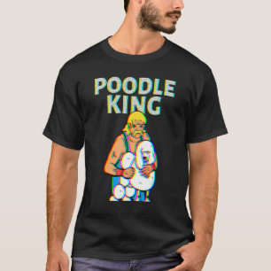 Pudel König Mullet Zeit Geschäft vorne Party hinte T-Shirt