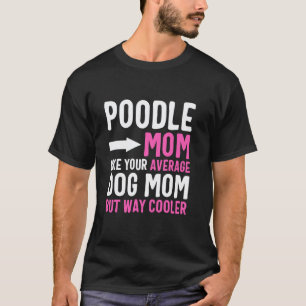 Pudel-Mama wie deine durchschnittliche Hundemama, T-Shirt