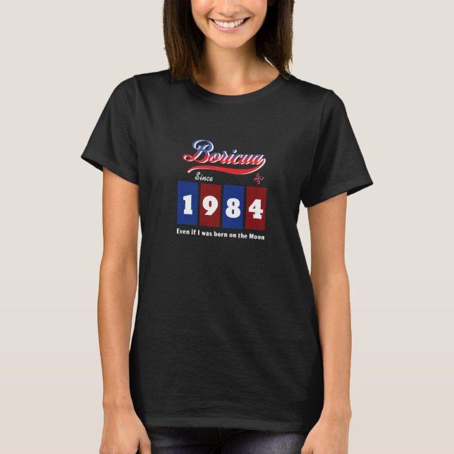 Puerto Rico Boricua seit 1984, auch wenn Geboren a T-Shirt (Vorderseite)