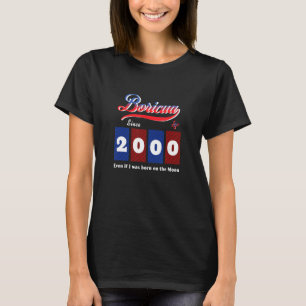 Puerto Rico Boricua seit 2000, auch wenn Geboren a T-Shirt