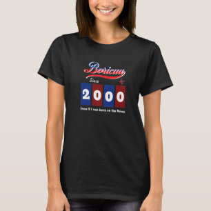 Puerto Rico Boricua seit 2000, auch wenn Geboren a T-Shirt