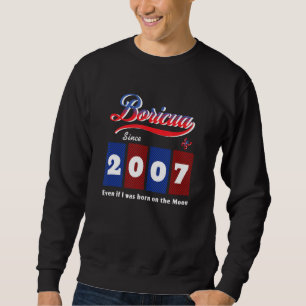 Puerto Rico Boricua seit 2007, auch wenn Geboren a Sweatshirt