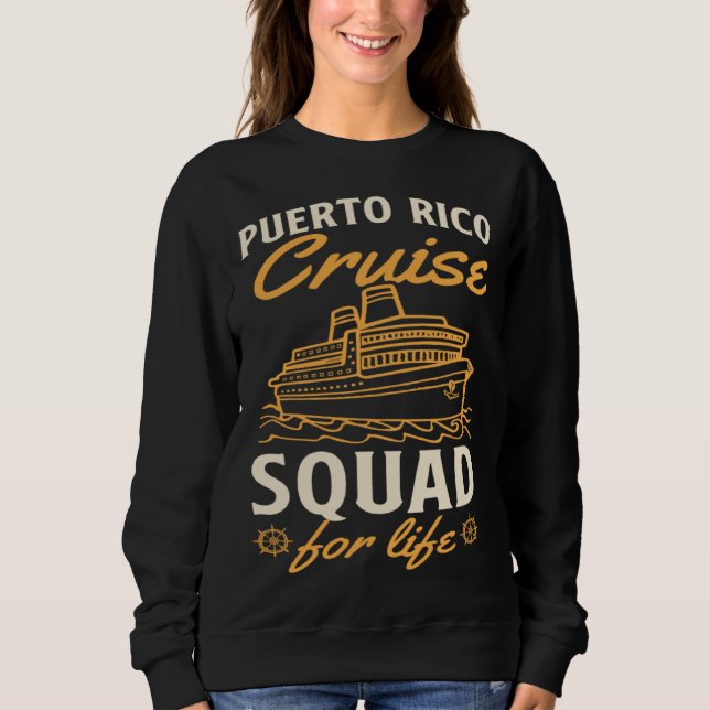 Puerto Rico Cruise Squad For Life Matching Cruise  Sweatshirt (Vorderseite)