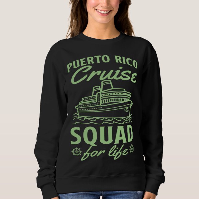 Puerto Rico Cruise Squad For Life Matching Cruise  Sweatshirt (Vorderseite)