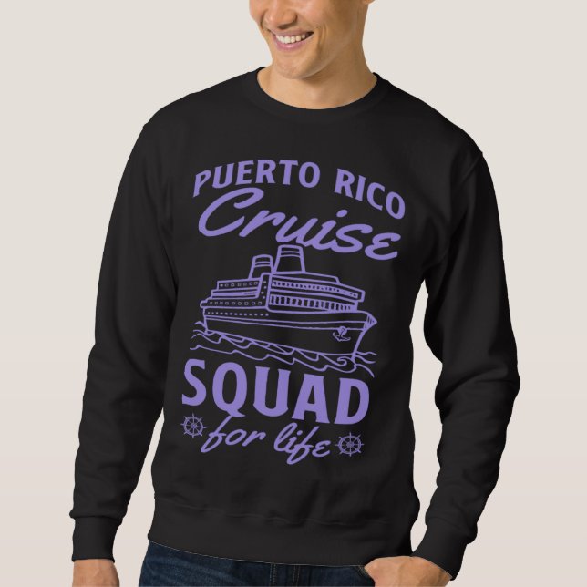 Puerto Rico Cruise Squad For Life Matching Cruise  Sweatshirt (Vorderseite)