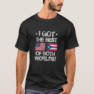 Puerto Rico USA Flag I Got The Best of Beide Welte T-Shirt