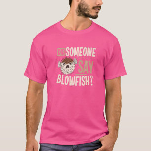 Puffer Fisch hat jemand gesagt, Blowfish T-Shirt