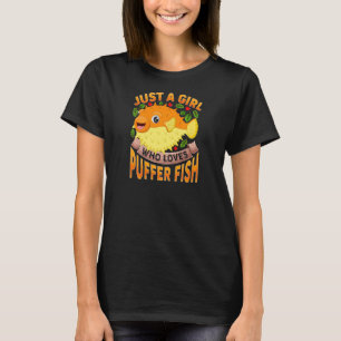 Puffer Fisch nur ein Mädchen, die Lieben Fisch zup T-Shirt