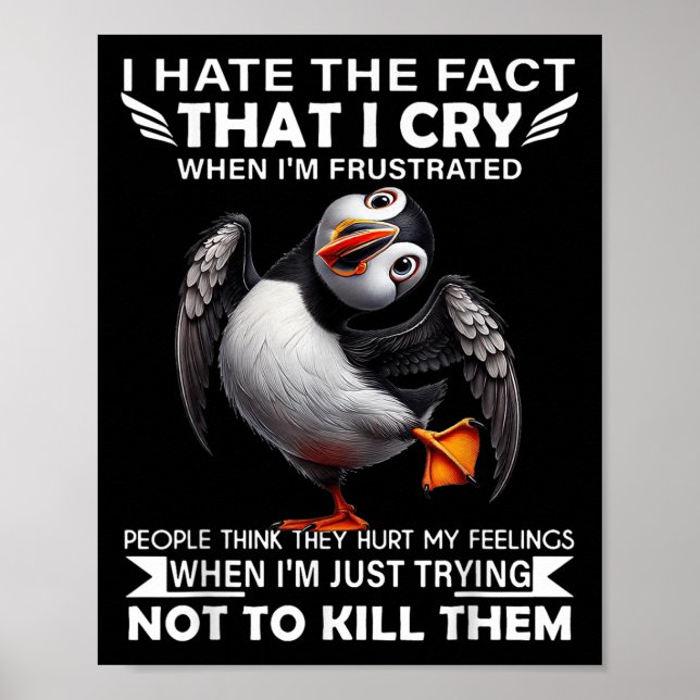 Puffin ich hasste die Tatsache, dass ich weine, we Poster (Vorne)