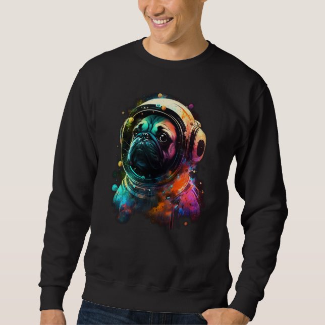 Pug Astronaut Dog Outer Space Colorful Cosmic Expl Sweatshirt (Vorderseite)