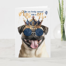 Pug Dog King for a Day Funny Birthday Karte