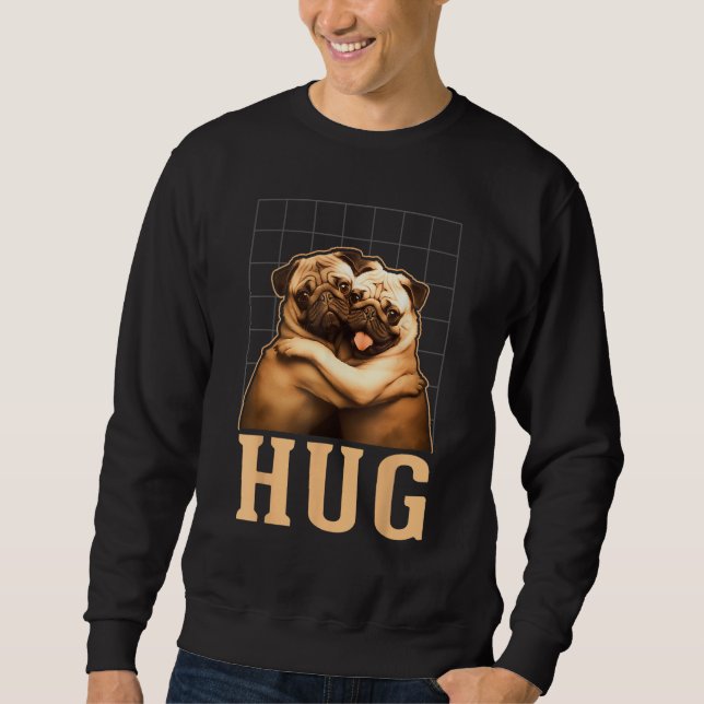 Pug Hug Pugs  Dog Owners Sweatshirt (Vorderseite)