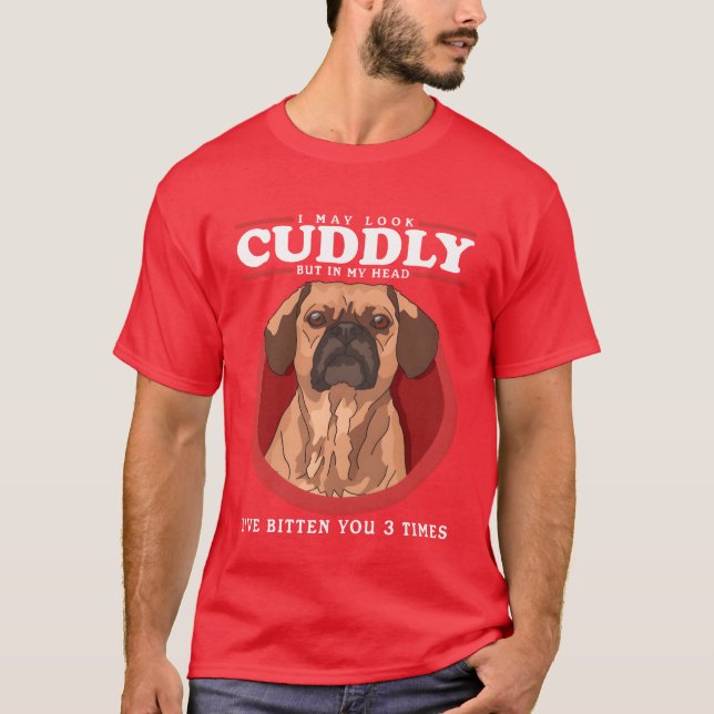 Puggles May Look Cudly Dog Eigentümer Puggle Gesch T-Shirt (Vorderseite)