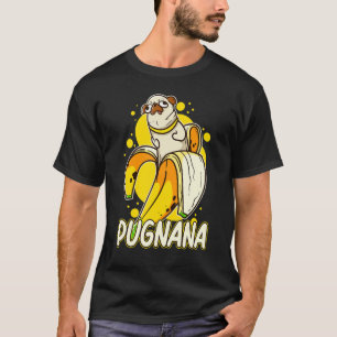 Pugnana Lustiger Hund Pug Liebhaber Banane T-Shirt