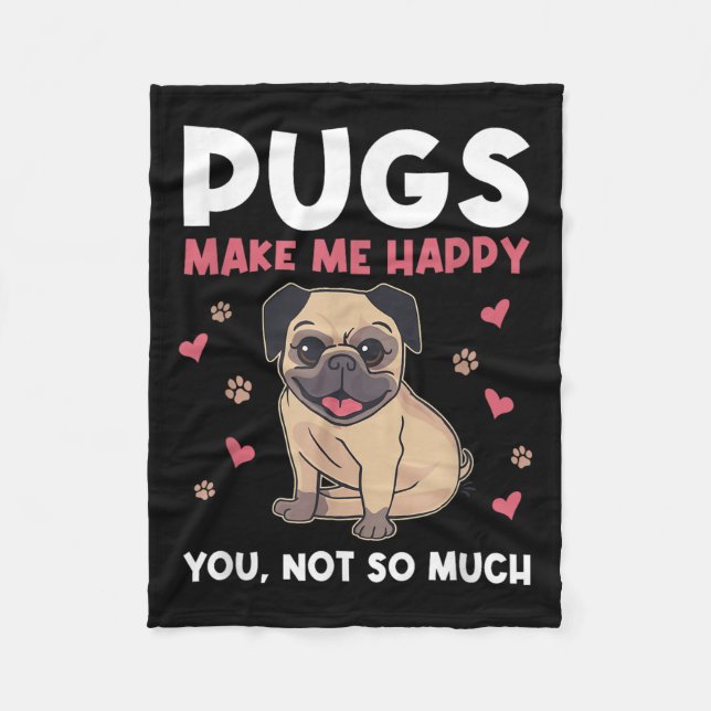 Pugs Make Me Happy You Not So Much Funny Pug Dog M Fleecedecke (Vorderseite)