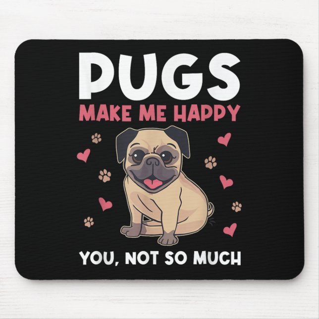 Pugs Make Me Happy You Not So Much Funny Pug Dog M Mousepad (Vorne)
