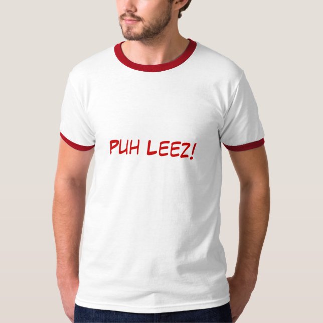 Puh Leez! T-Shirt (Vorderseite)