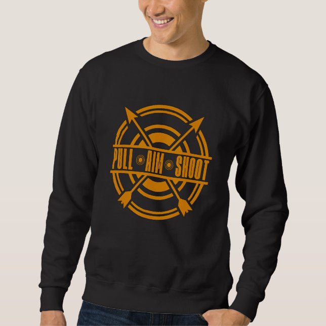 Pull Aim Shoot Bow Shooting Sports Crossbow Huntin Sweatshirt (Vorderseite)