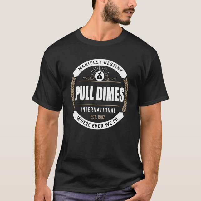 Pull Dimes Manifest Destination HipHop Merch Money T-Shirt (Vorderseite)